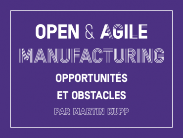 Open & agile manufacturing : opportunités et obstacles